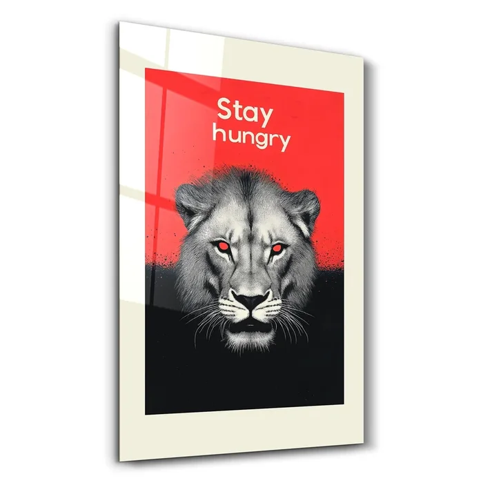 Stay Hungry – Motivational Glass Wall Art